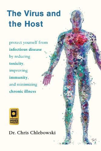 Cover image for The Virus and the Host: Protect Yourself from Infectious Disease by Reducing Toxicity, Improving Immunity, and Minimizing Chronic Illness