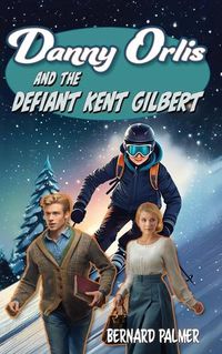 Cover image for Danny Orlis and the Defiant Kent Gilbert