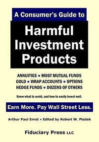 Cover image for A Consumer's Guide to Harmful Investment Products