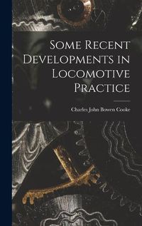 Cover image for Some Recent Developments in Locomotive Practice