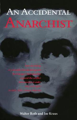 Cover image for An Accidental Anarchist: How the Killing of a Humble Jewish Immigrant by Chicago's Chief of Police Exposed the Conflict Between Law & Order and Civil Rights in Early 20th Century America