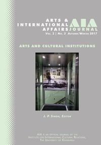 Cover image for Arts and International Affairs: Vol. 2, No.3, Autumn/Winter 2017: Arts and Cultural Institutions