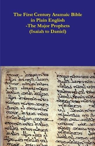 The First Century Aramaic Bible in Plain English-The Major Prophets (Isaiah to Daniel)