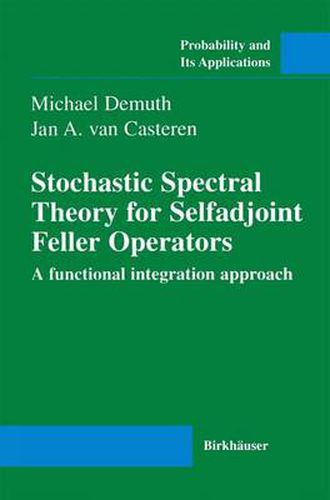 Cover image for Stochastic Spectral Theory for Selfadjoint Feller Operators: A Functional Integration Approach