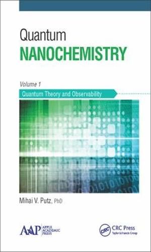 Cover image for Quantum Nanochemistry, Volume One: Quantum Theory and Observability