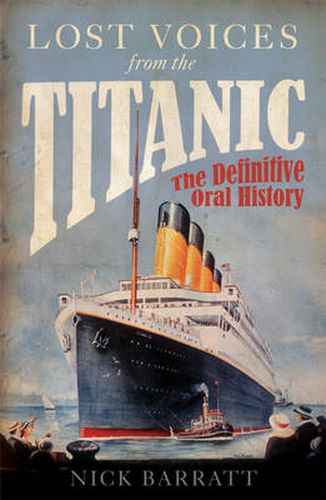 Lost Voices from the Titanic: The Definitive Oral History