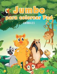 Cover image for Jumbo para colorear Pad: Animales