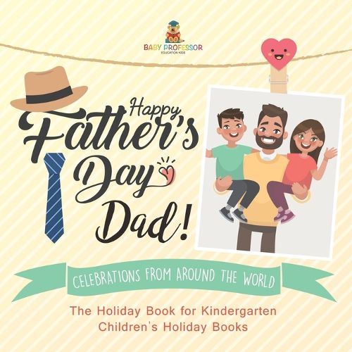 Cover image for Happy Father's Day, Dad! Celebrations from around the World - The Holiday Book for Kindergarten Children's Holiday Books