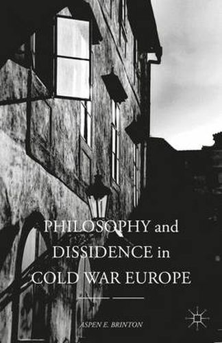 Philosophy and Dissidence in Cold War Europe