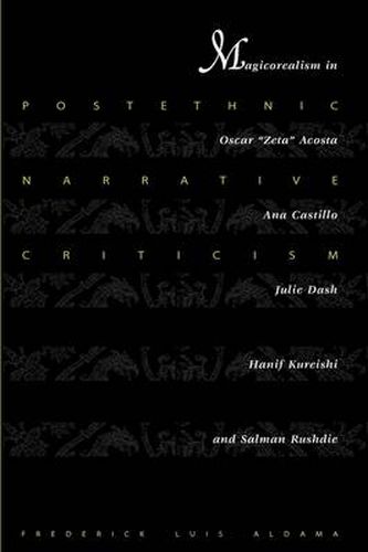Postethnic Narrative Criticism: Magicorealism in Oscar  Zeta  Acosta, Ana Castillo, Julie Dash, Hanif Kureishi, and Salman Rushdie