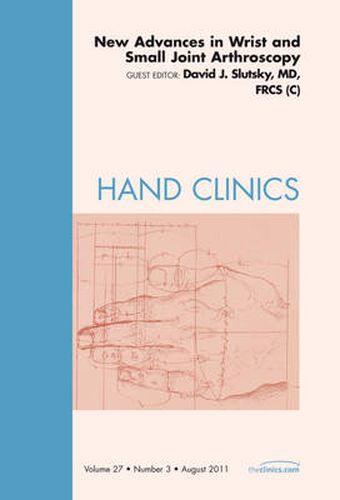 Cover image for New Advances in Wrist and Small Joint Arthroscopy, An Issue of Hand Clinics