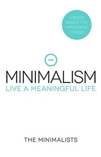 Cover image for Minimalism: Live a Meaningful Life