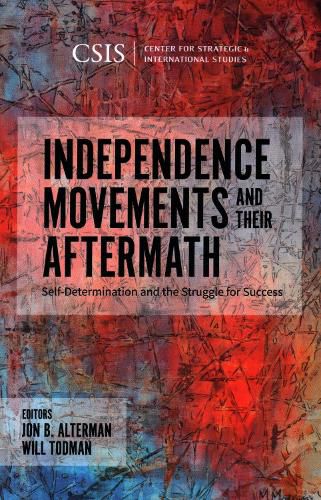 Cover image for Independence Movements and Their Aftermath: Self-Determination and the Struggle for Success