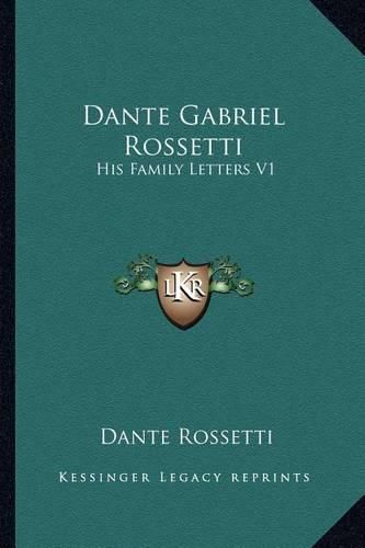 Cover image for Dante Gabriel Rossetti: His Family Letters V1