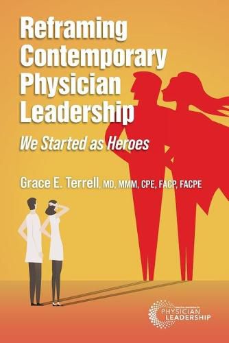 Cover image for Reframing Contemporary Physician Leadership: We Started as Heroes
