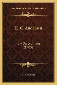 Cover image for H. C. Andersen: LIV Og Digtning (1905)