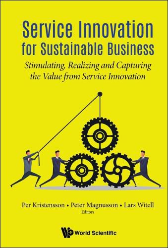 Cover image for Service Innovation For Sustainable Business: Stimulating, Realizing And Capturing The Value From Service Innovation