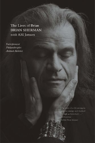 Cover image for The Lives of Brian: Entrepreneur, Philanthropist, Animal Activist