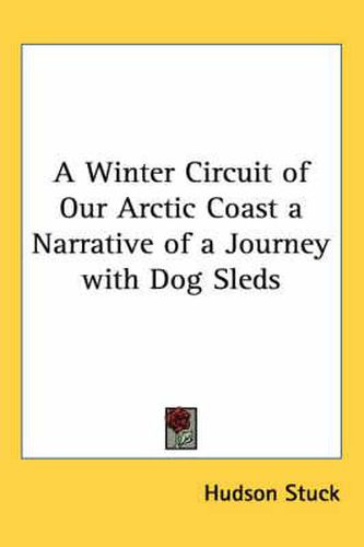 Cover image for A Winter Circuit of Our Arctic Coast a Narrative of a Journey with Dog Sleds