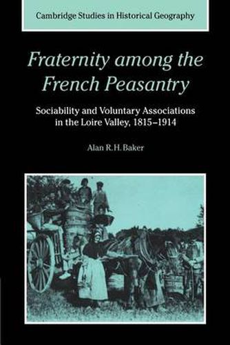 Cover image for Fraternity among the French Peasantry: Sociability and Voluntary Associations in the Loire Valley, 1815-1914