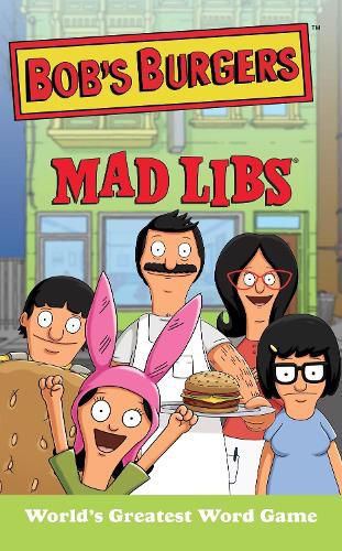 Cover image for Bob's Burgers Mad Libs: World's Greatest Word Game