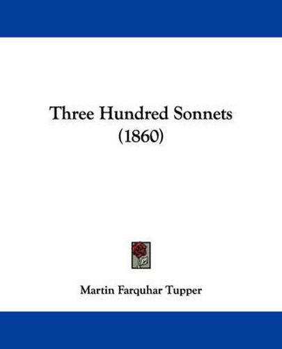 Cover image for Three Hundred Sonnets (1860)