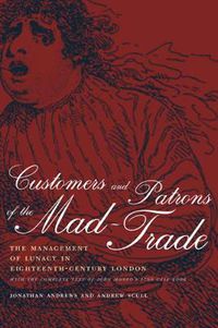 Cover image for Customers and Patrons of the Mad-Trade: The Management of Lunacy in Eighteenth-Century London