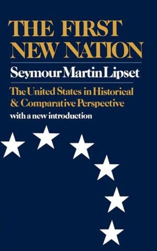 Cover image for The First New Nation: The United States in Historical and Comparative Perspective