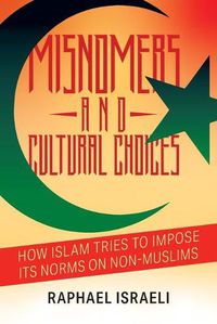 Cover image for Misnomers and Cultural Choices: How Islam Tries to Impose Its Norms on Non-Muslims