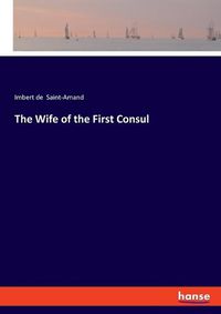 Cover image for The Wife of the First Consul