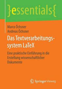 Cover image for Das Textverarbeitungssystem LaTeX: Eine praktische Einfuhrung in die Erstellung wissenschaftlicher Dokumente