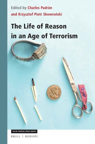 Cover image for The Life of Reason in an Age of Terrorism