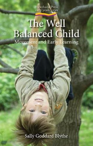 Cover image for The Well Balanced Child: Movement and Early Learning