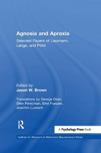 Cover image for Agnosia and Apraxia: Selected Papers of Liepmann, Lange, and P tzl