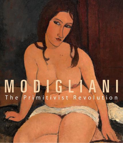 Cover image for Modigliani: The Primitivist Revolution