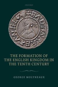 Cover image for The Formation of the English Kingdom in the Tenth Century