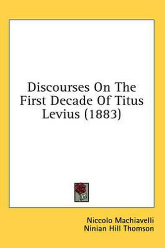 Cover image for Discourses on the First Decade of Titus Levius (1883)