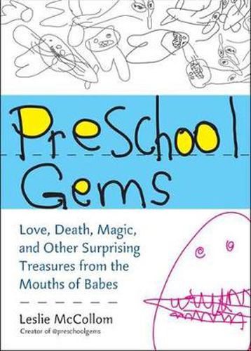 Cover image for Preschool Gems: Love, Death, Magic, and Other Surprising Treasures from the Mouths of Babes