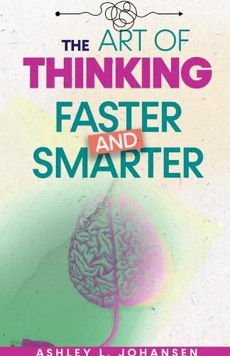 Cover image for The Art of Thinking Faster & Smarter Using Mental Models to Solve Complex Problems