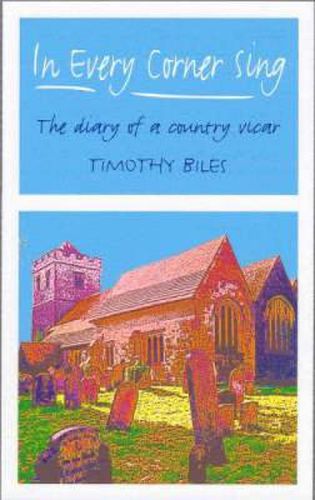 Cover image for In Every Corner Sing: The Diary of a Country Vicar