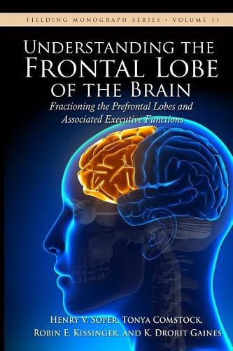 Cover image for Understanding the Frontal Lobe of the Brain: Fractioning the Prefrontal Lobes and the Associated Executive Functions