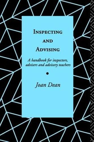 Cover image for Inspecting and Advising: A Handbook for Inspectors, Advisers and Teachers