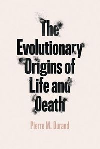 Cover image for The Evolutionary Origins of Life and Death