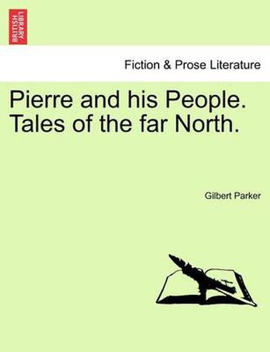 Cover image for Pierre and His People. Tales of the Far North.