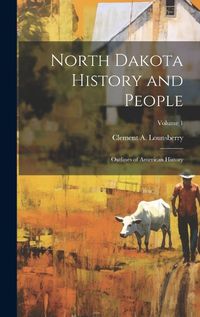 Cover image for North Dakota History and People; Outlines of American History; Volume 1