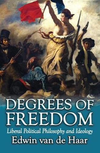 Cover image for Degrees of Freedom: Liberal Political Philosophy and Ideology