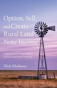 Cover image for Option, Sell, and Create Rural Land Note Income