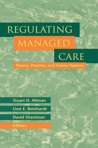 Cover image for Regulating Managed Care: Theory, Practice and Future Options