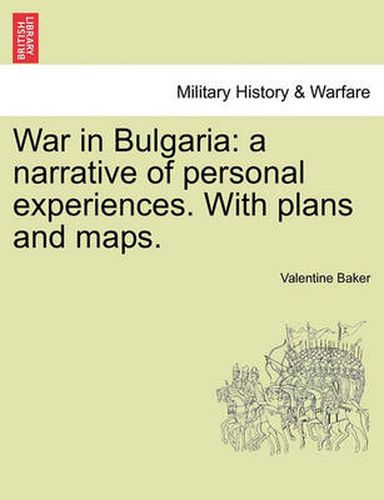 Cover image for War in Bulgaria: A Narrative of Personal Experiences. with Plans and Maps.