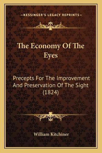 The Economy of the Eyes: Precepts for the Improvement and Preservation of the Sight (1824)